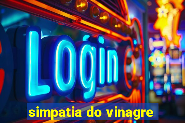 simpatia do vinagre